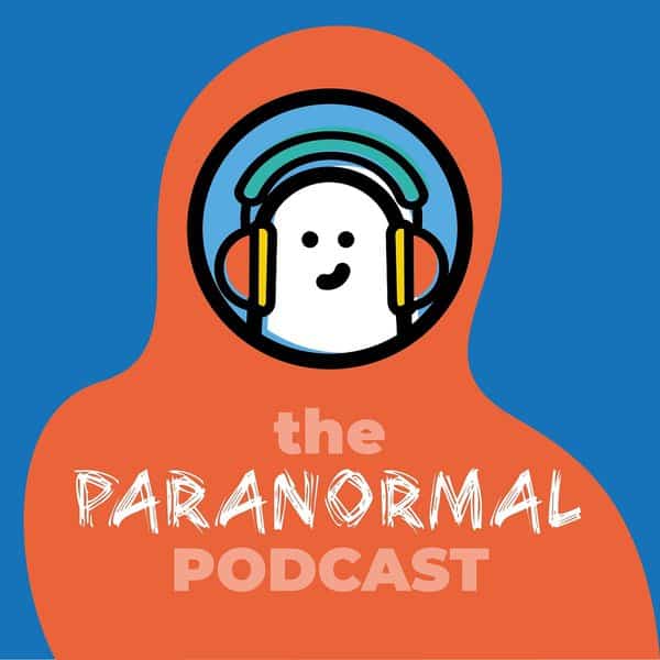 16 Best Paranormal Podcasts for True Believers 