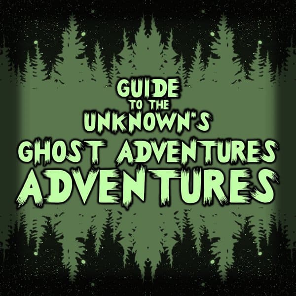 Guide To the Unknown's Ghost Adventures Adventures 