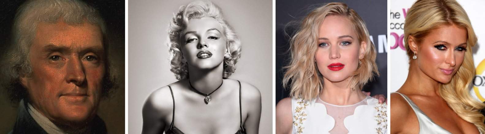 Thomas Jefferson and Marilyn Monroe, Jennifer Lawrence, and Paris Hilton