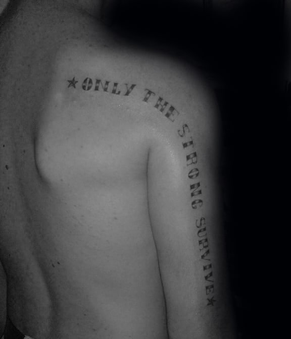 Arm And Shoulder Only The Strong Survive Mens Lettering Tattoo