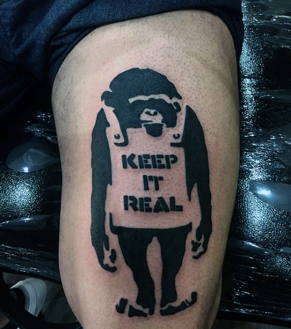 Banksy Mens Monkey Wearing Sign Keep It Real Guys Thigh Tattoos