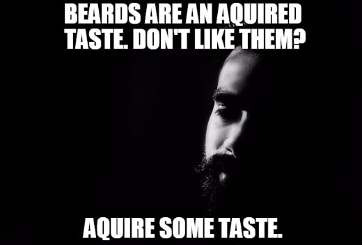 Beards Are An Aquired Taste Funny Beard Memes