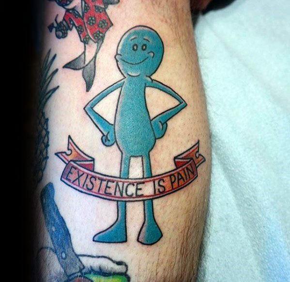 Tattoo of Mr. Meeseeks from Rick and Morty standing confidently with a banner below him that reads 'Existence is Pain.'