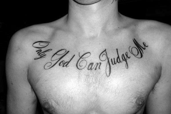 cursive black ink script only god can judge me male chest tattoo designs