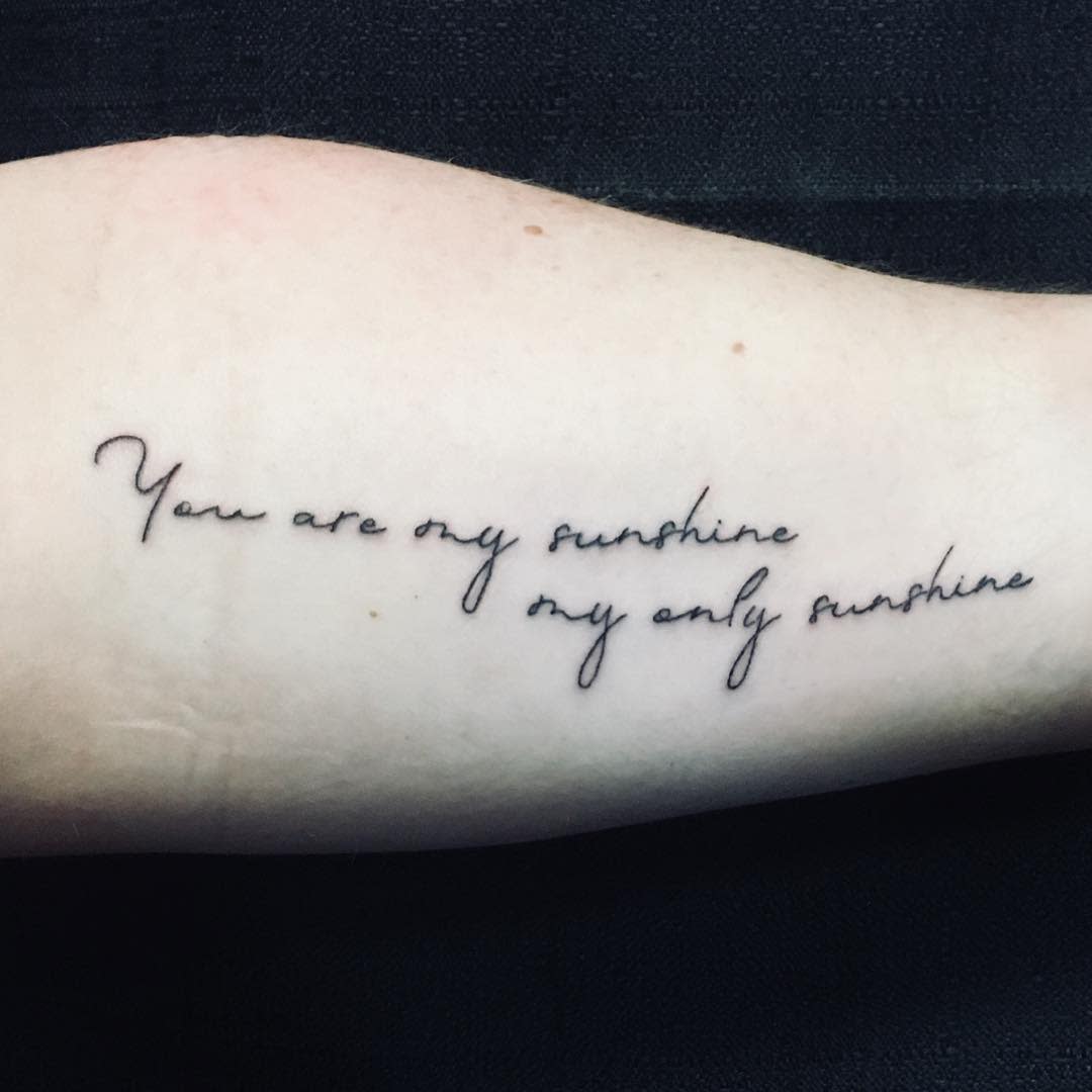 "You are my sunshine, my only sunshine" tattoo