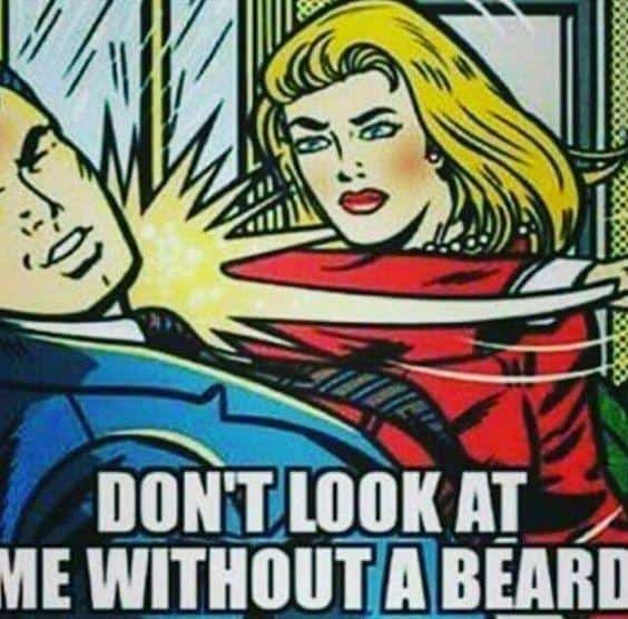 Do Not Look At Me Without A Beard Meme