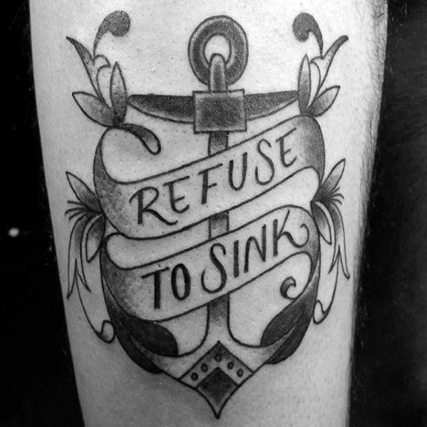 Black and gray tattoo of an anchor with decorative leaves and a banner reading "Refuse to Sink