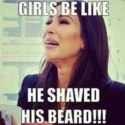 Girls Be Like He Shaved His Beard Memes