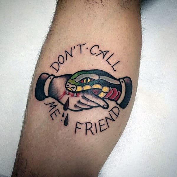Guys Dont Call Me A Friend Snake Biting Hand Traditional Leg Calf Tattoo