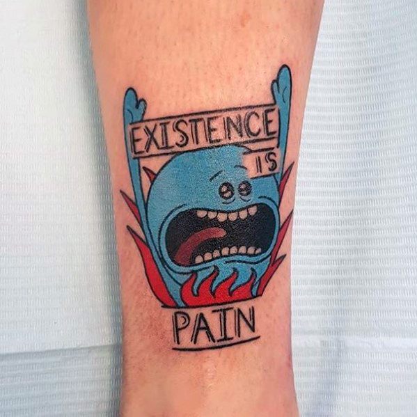 Tattoo of a distressed Mr. Meeseeks from Rick and Morty raising his arms, surrounded by flames, with 'Existence is Pain' in bold text.