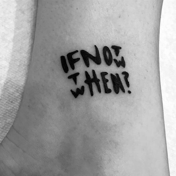 Guys Tattoos With Ankle If Not Now Then When Typography Design