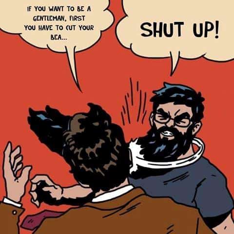 If You Want To Be A Gentleman First You Have To Shave Beard Meme