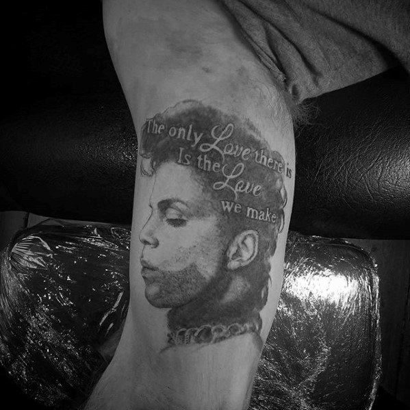 A meaningful tattoo of Prince's portrait with the quote: "The only love there is, is the love we make"