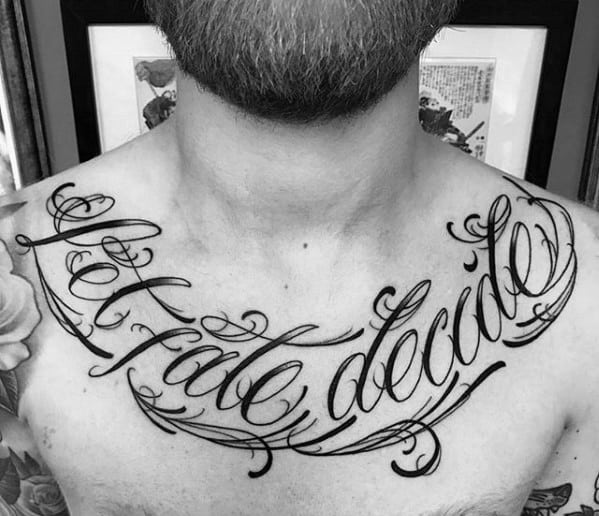Let Fate Decide Ornate Script Guys Chest Quote Tattoo