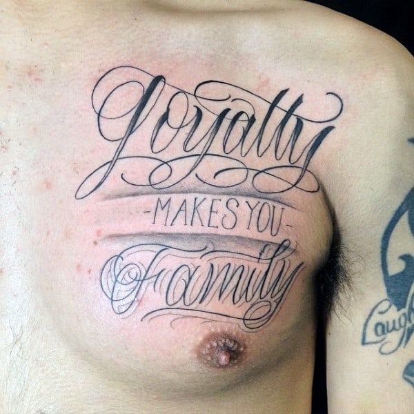 Loyalty Makes You Family Mens Chest Tattoos