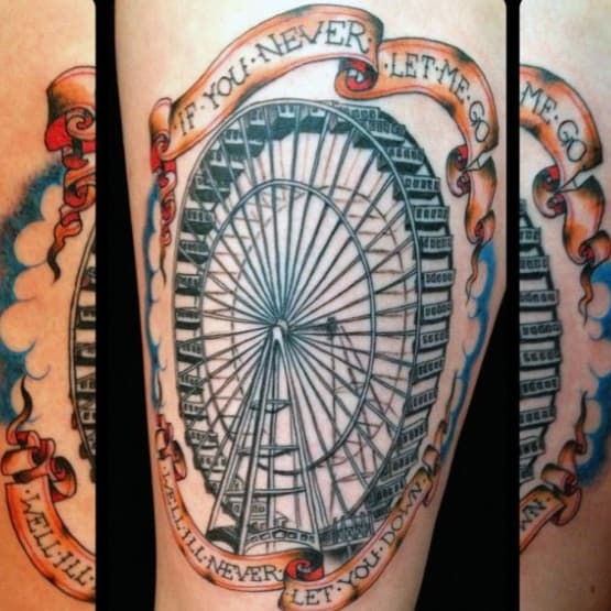 Detailed Ferris wheel tattoo with a vintage-style banner wrapping around, featuring the phrase "If you never let me go, I will never let you down."