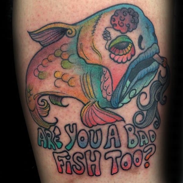 Colorful cartoon-style fish tattoo with bold outlines, paired with the text “Are you a bad fish too?” referencing the Sublime song.