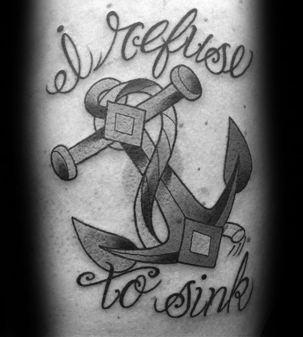 Black and gray tattoo of an anchor with rope, featuring the phrase "I Refuse to Sink" in cursive script