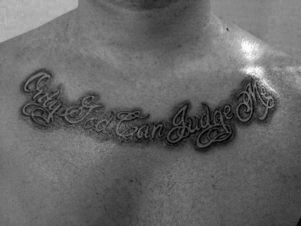mens black and grey ink only god can judge me tattoo on collar bone