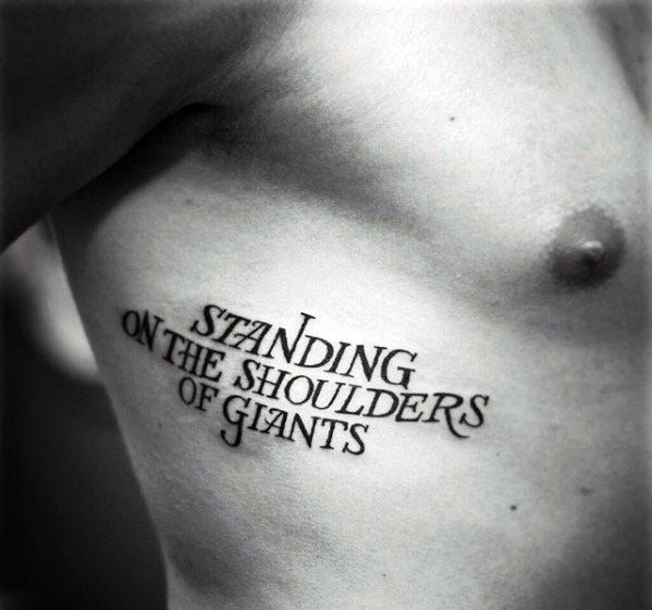 Mens Manly Typography Tattoo Designs Standing On The Shoulders Of Giants Rib Cage