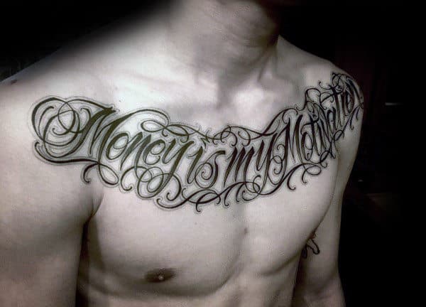Money Is My Motivation Male Chest Script Tattoos