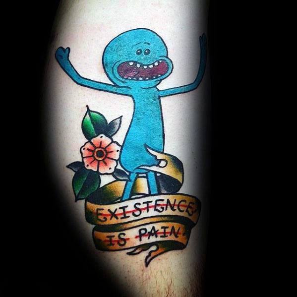 Tattoo of Mr. Meeseeks from Rick and Morty standing on a banner that reads 'Existence is Pain,' with a flower and leaves beside him.