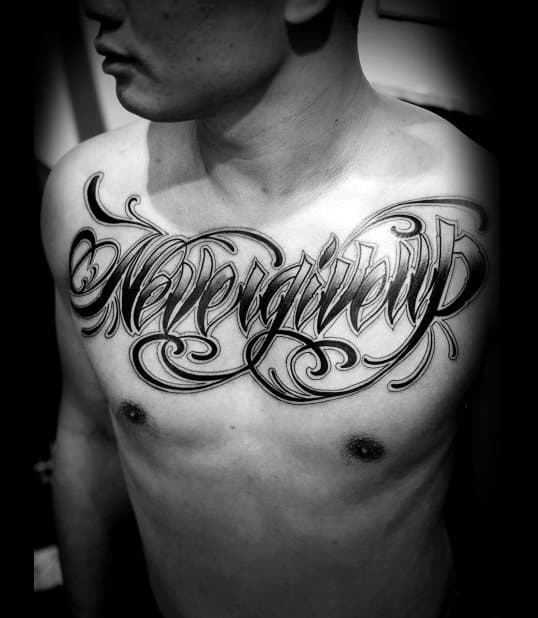 Never Give Up Male Chest Script Tattoo Designs