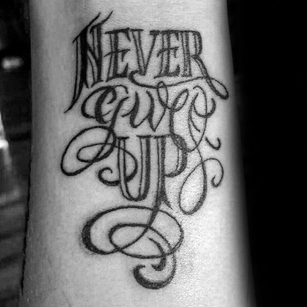 Never Give Up Tattoos Male