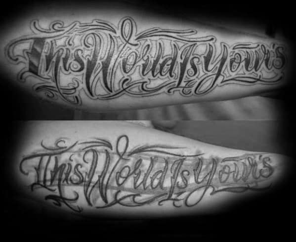 Outer Forearm The World Is Yours Guys Script Lettering Tattoos
