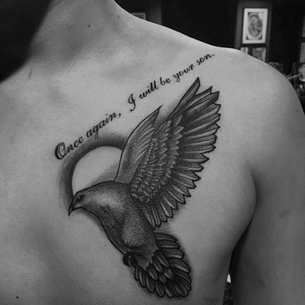 Black and grey pigeon tattoo on the chest with wings spread, flying through a halo, paired with the emotional quote “Once again, I will be your son.”