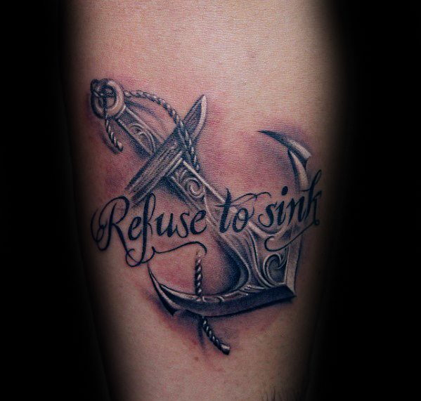 Tattoo of a shaded anchor with "Refuse To Sink" beautifully inscribed