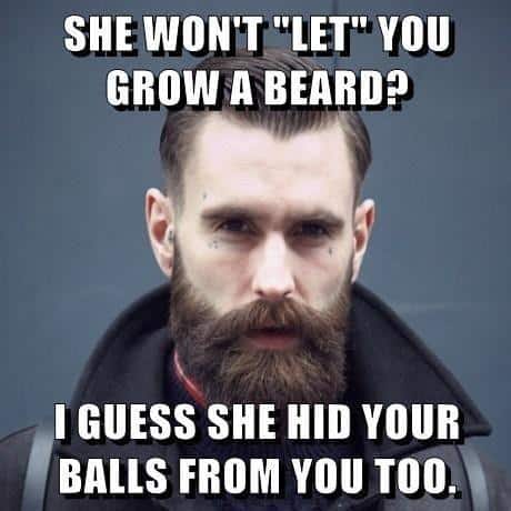 She Will Not Let You Grow A Beard Memes