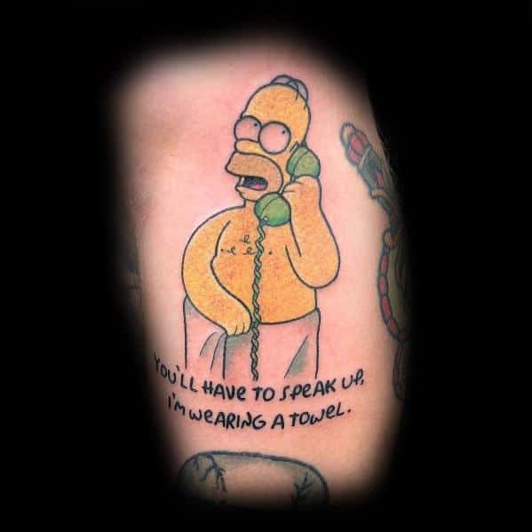 Funny tattoo of Homer Simpson in a towel on the phone, with the quote 'You'll have to speak up, I'm wearing a towel.'