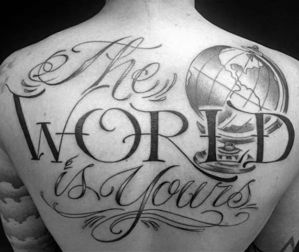 The World Is Yours Mens Lettering Globe Back Tattoos