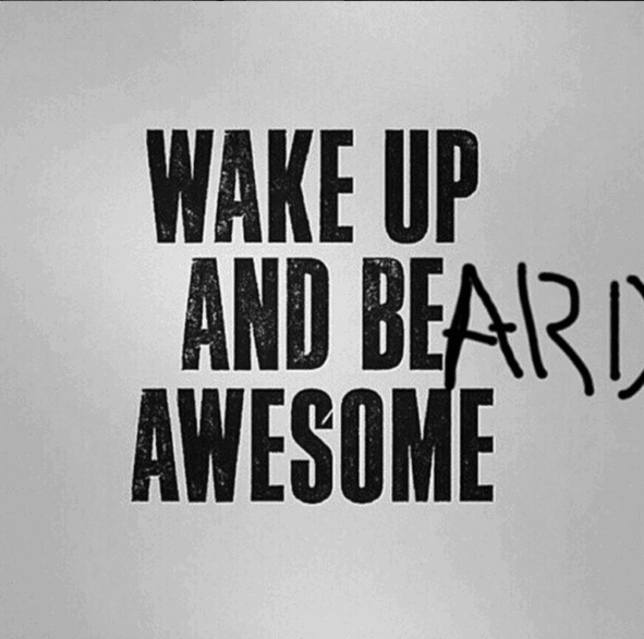 Wake Up And Beard Awesome Meme